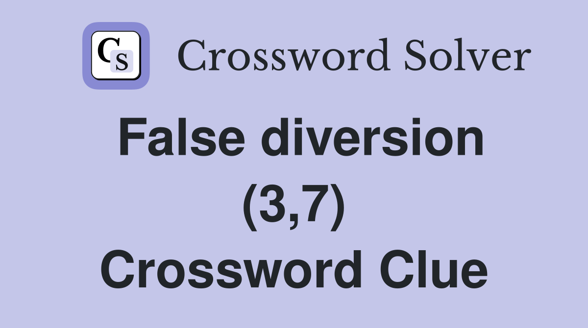 False diversion (3,7) - Crossword Clue Answers - Crossword Solver